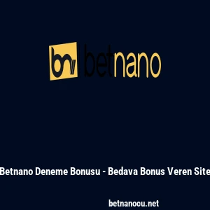 Betnano Deneme Bonusu - Bedava Bonus Veren Site