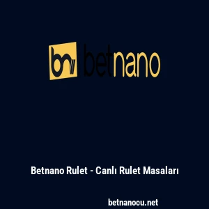 Betnano Rulet - Canlı Rulet Masaları